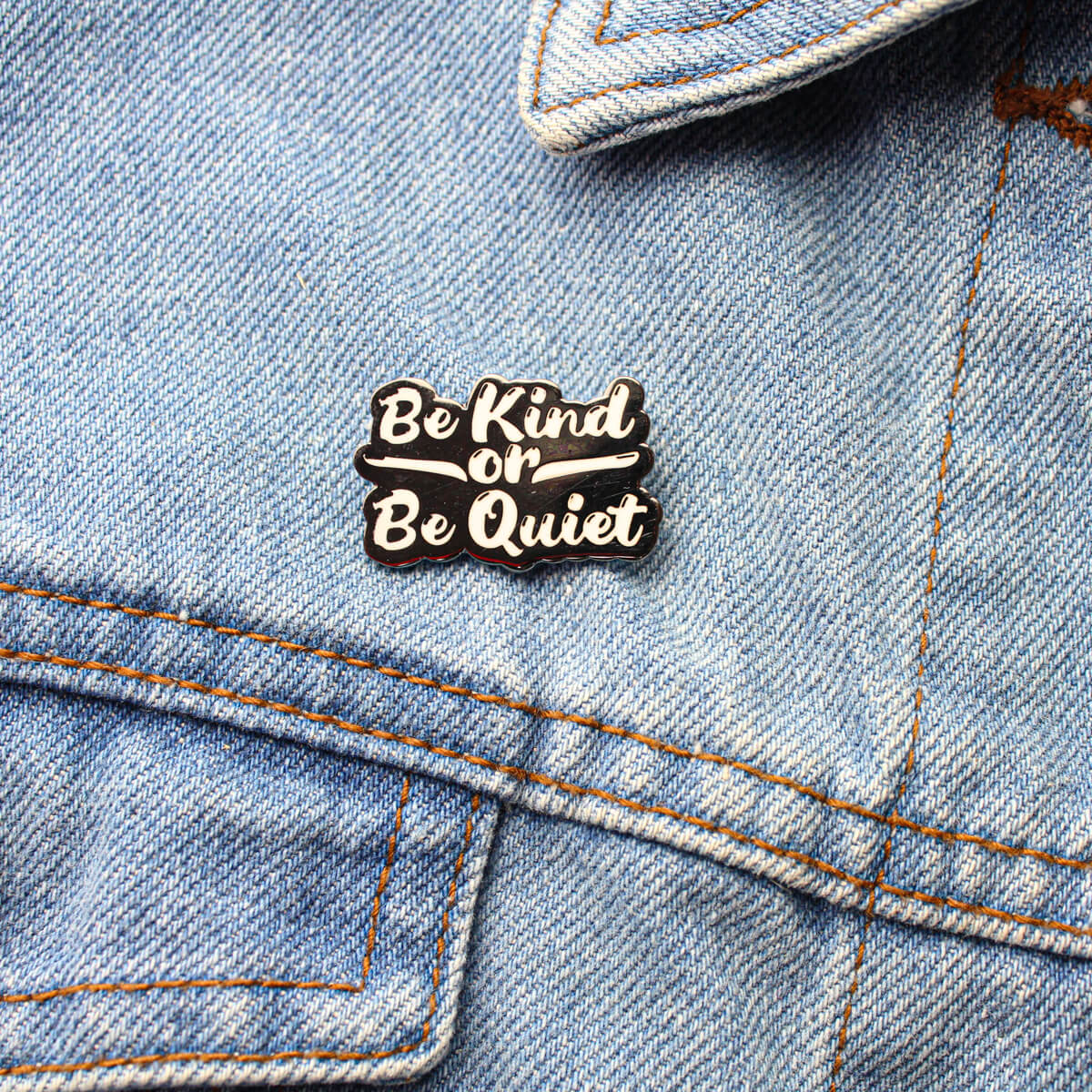 Extreme Largeness Be Kind or Be Quiet Emaille Pin Anstecker