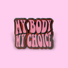 Extreme Largeness, MY BODY MY CHOICE ENAMEL PIN – Vollansicht | PICK UP Düsseldorf