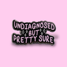 Undiagnosed But Pretty Sure Enamel Pin von Extreme Largeness Schriftzug